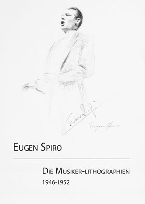 Eugen Spiro: Die Musikerlithographien. Galerie von Abercron